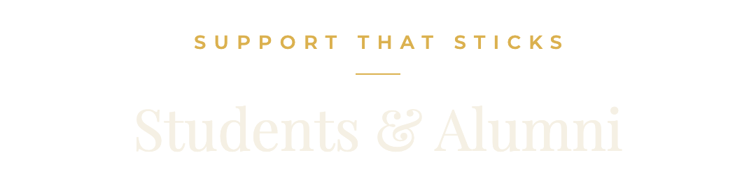 Support that sticks: Students & Alumni
