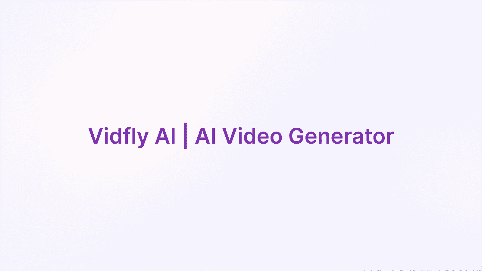 Vidfly Image Generation showing ai video generator - An all-in-one AI video creation platform to turn your ideas into stunnin