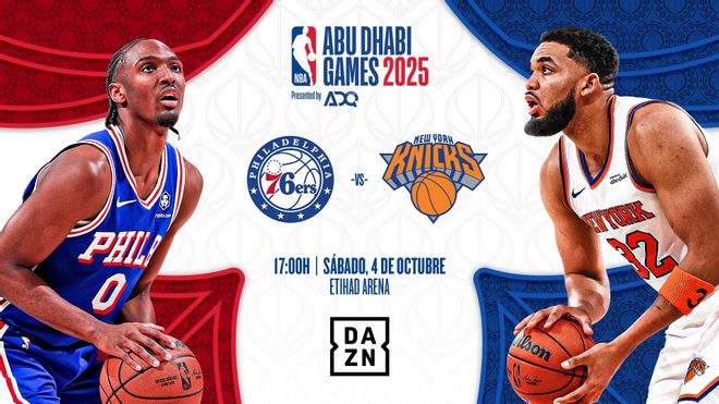 Knicks vs Sixers en Abu Dhabi: horario y dónde ver en DAZN el partido de pretemporada NBA