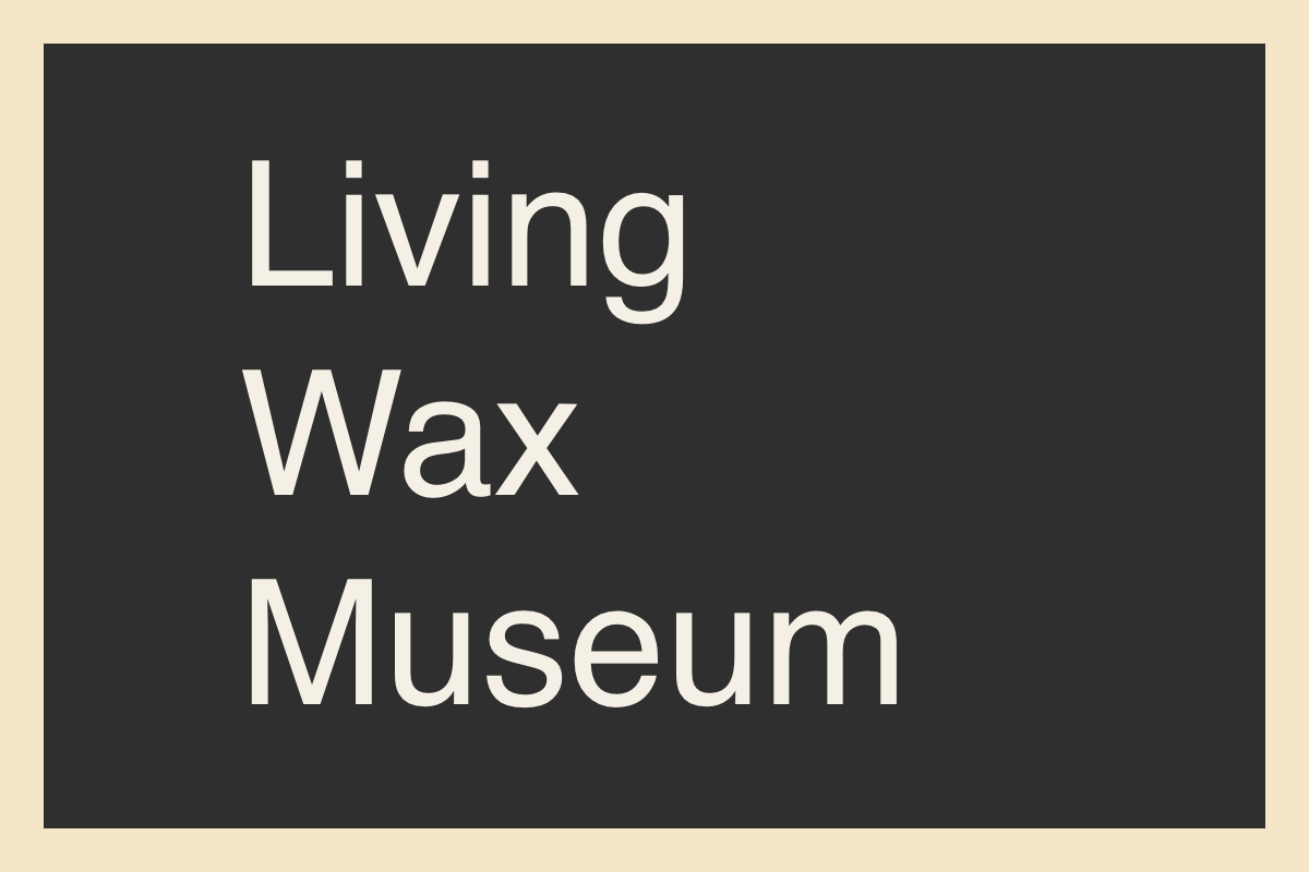living wax museum