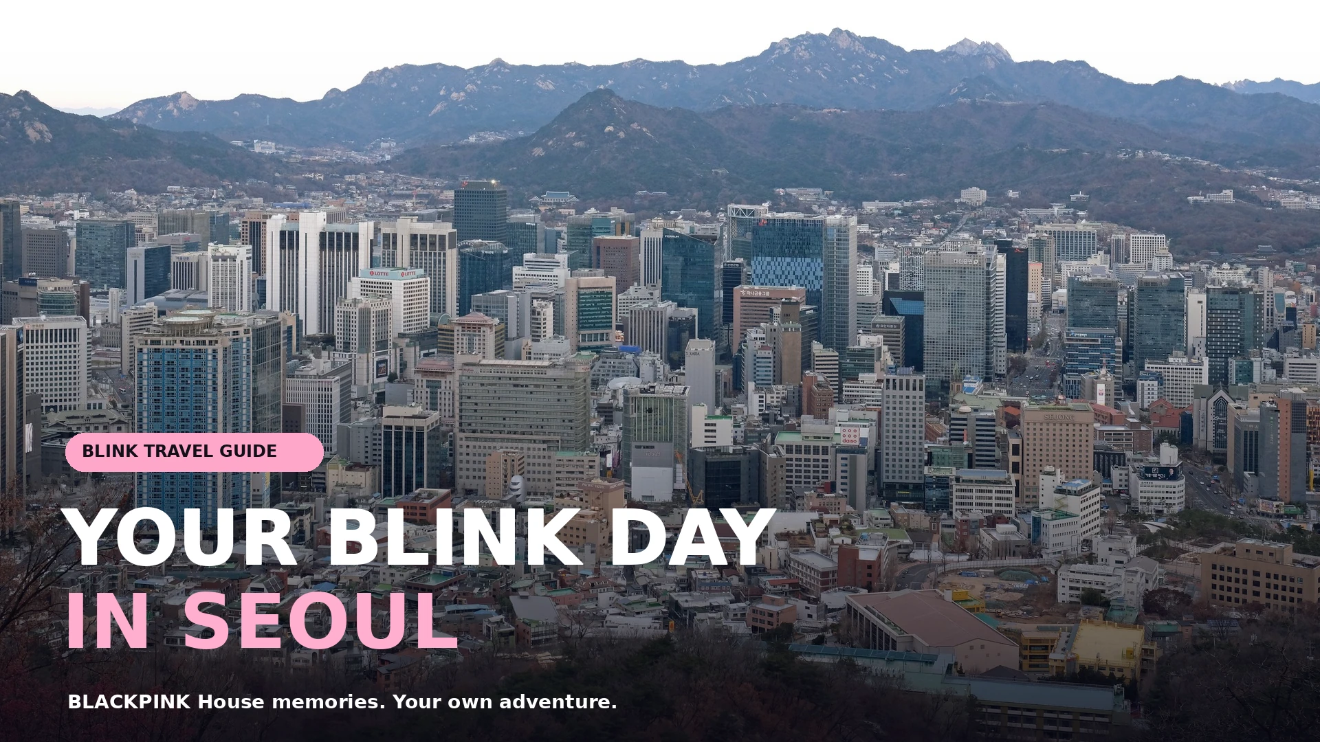 BLACKPINK House to Seoul: Plan Your BLINK Day