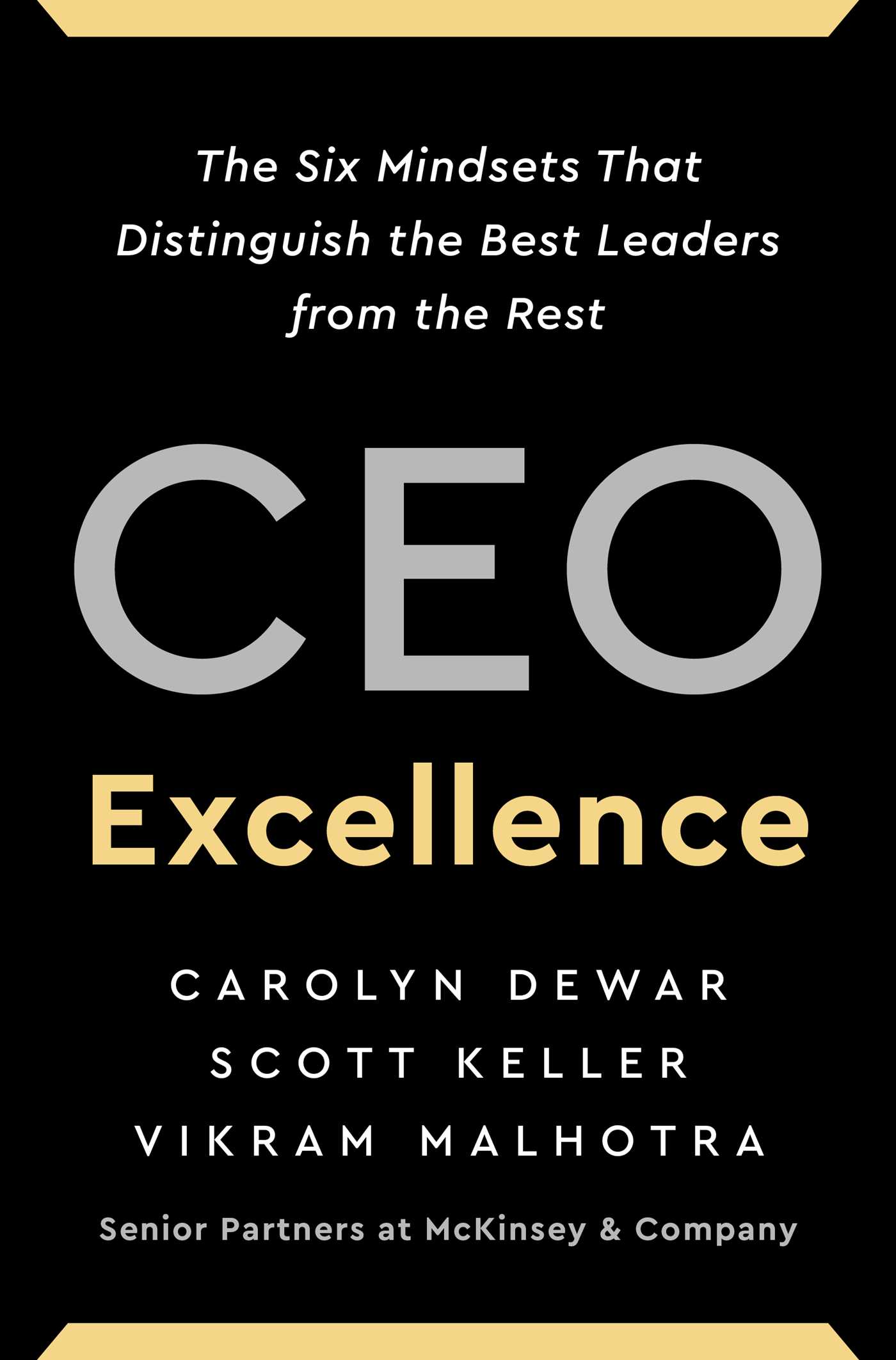 CEO Excellence: The Six Mindsets That Distinguish the Best Leaders from the Rest