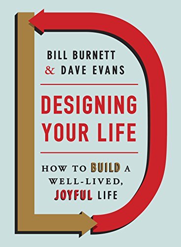 Designing Your Life: How to Build a Well-Lived, Joyful Life