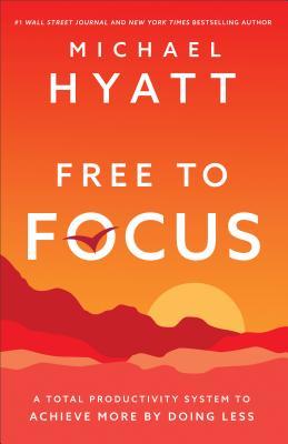 Cover of Free to Focus: A Total Productivity System to Achieve More by Doing Less