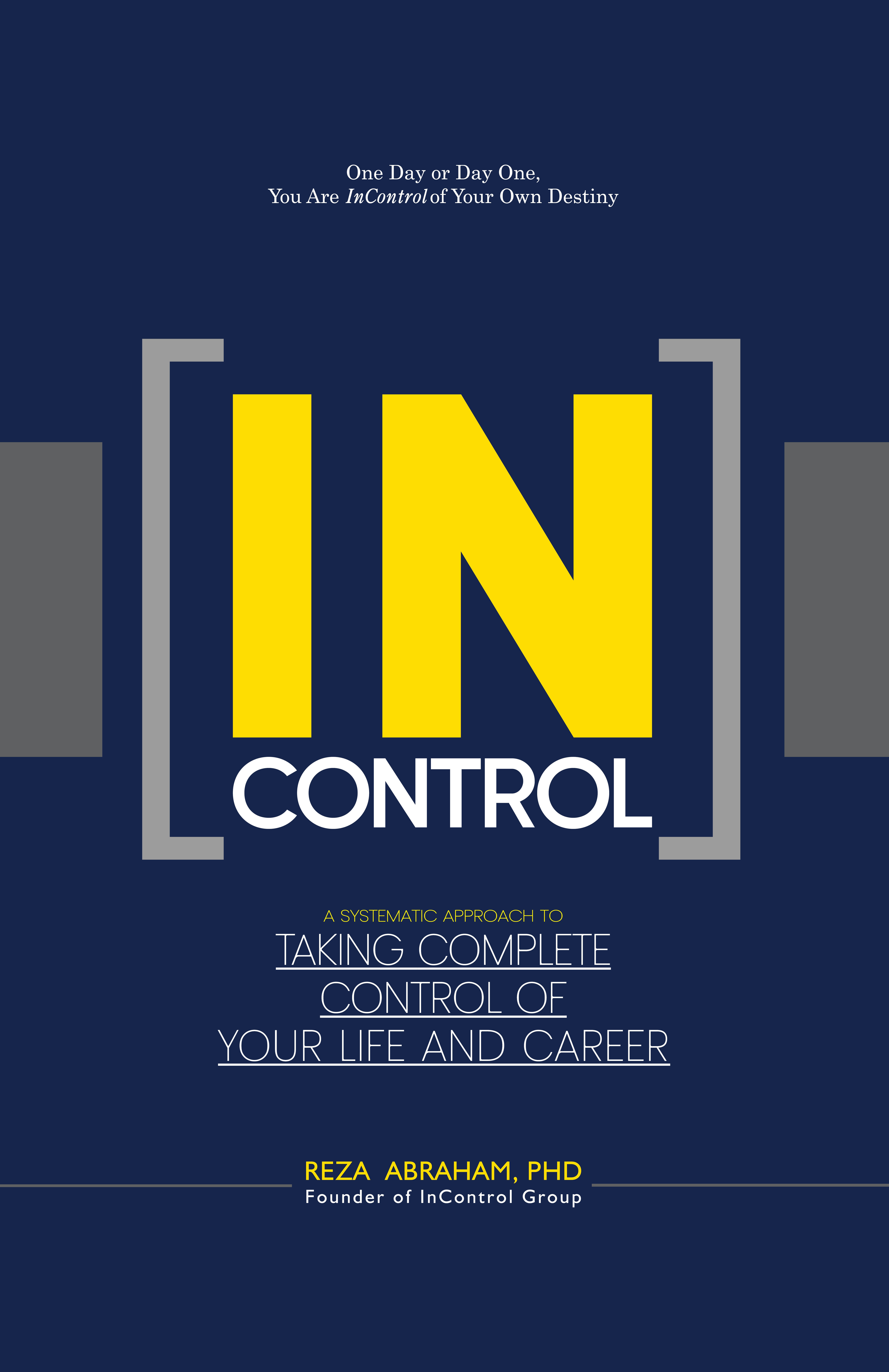 InControl: A Systematic Approach to Taking Complete Control of Your Life and Career