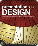Presentation Zen Design: Simple Design Principles and Techniques to Enhance Your Presentations