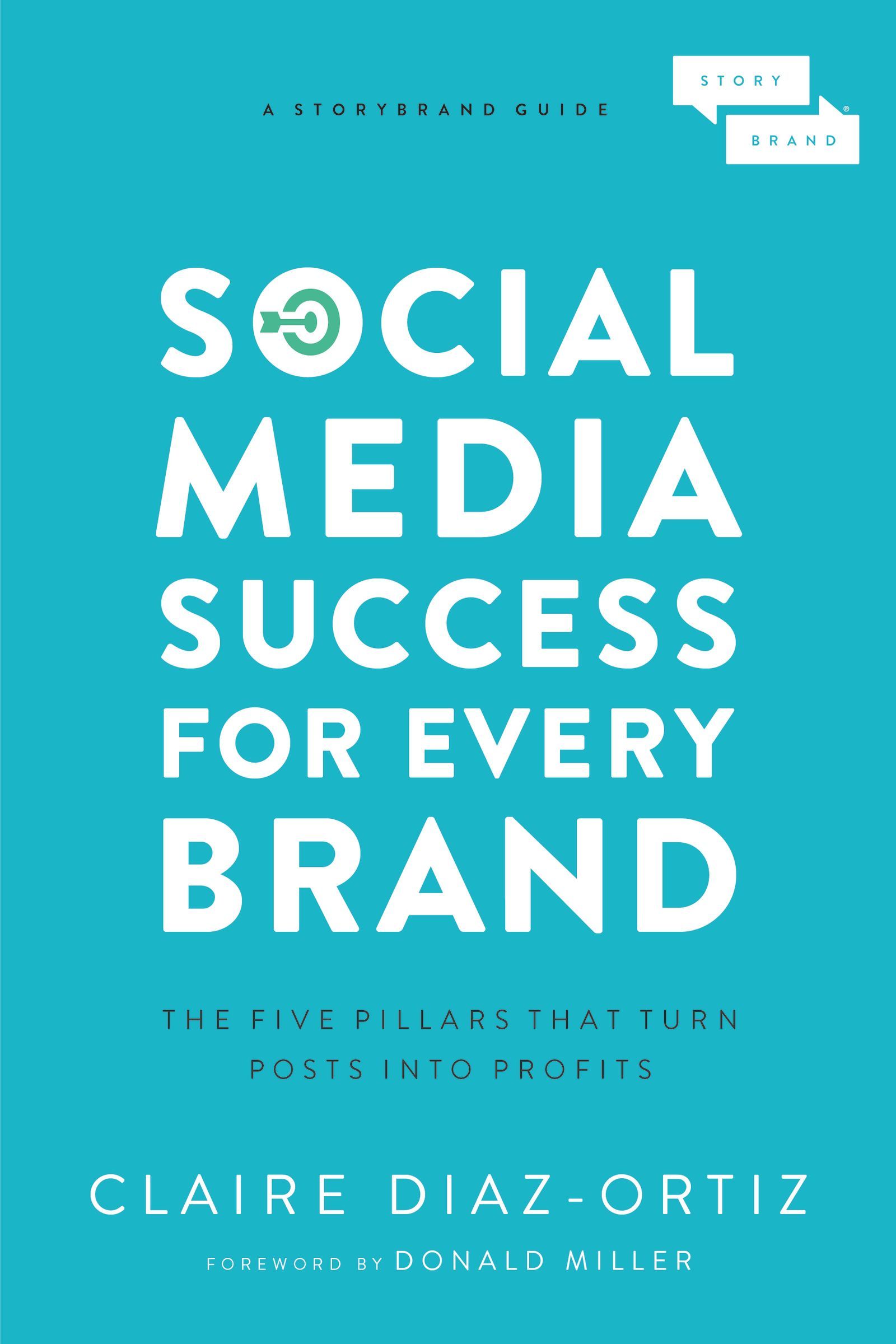 Cover of Social Media Success for Every Brand: The Five StoryBrand Pillars That Turn Posts Into Profits