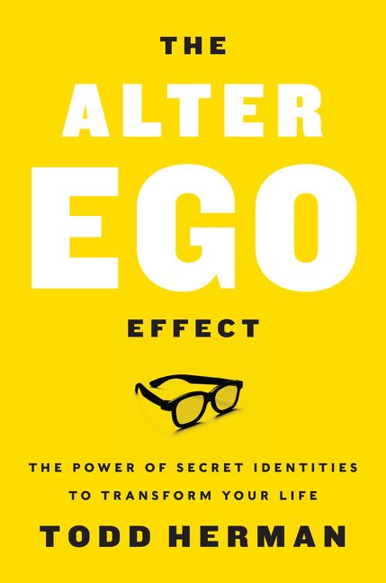 Cover of The Alter Ego Effect: The Power of Secret Identities to Transform Your Life