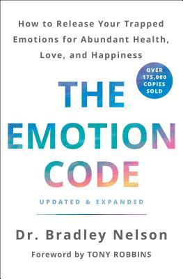The Emotion Code: How to Release Your Trapped Emotions for Abundant Health, Love, and Happiness