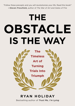 Cover of The Obstacle Is the Way: The Timeless Art of Turning Trials into Triumph