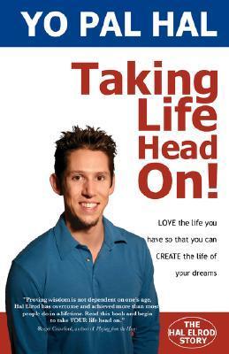 Cover of Taking Life Head On! (The Hal Elrod Story): How To Love The Life You Have While You Create The Life of Your Dreams