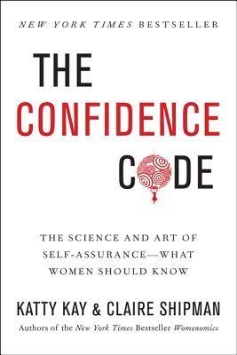 Cover of The Confidence Code: The Science and Art of Self-Assurance – What Women Should Know