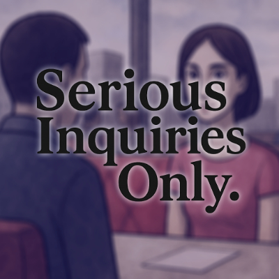 Serious Inquiries Only