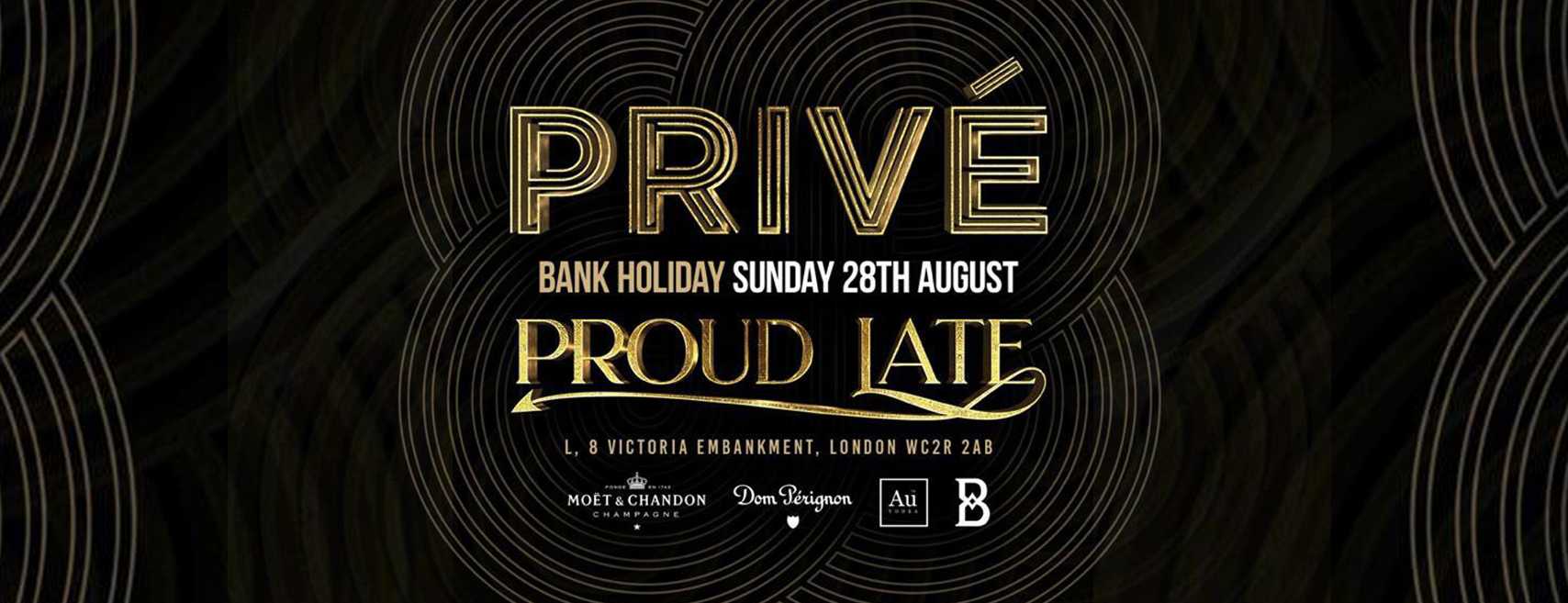 PROUD LATE PRESENTS Privé Bank Holiday Carnival Special