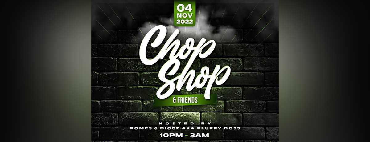 CHOPSHOP & FRIENDS