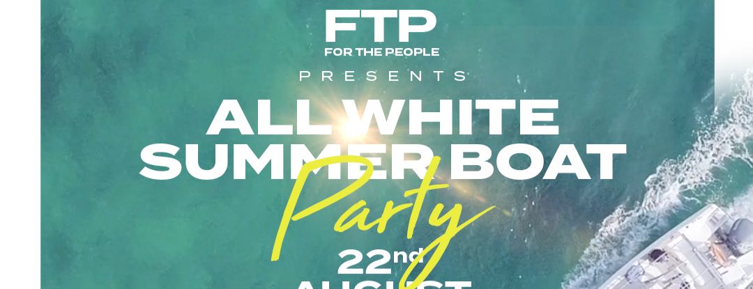FTP - All White Summer Boat Party