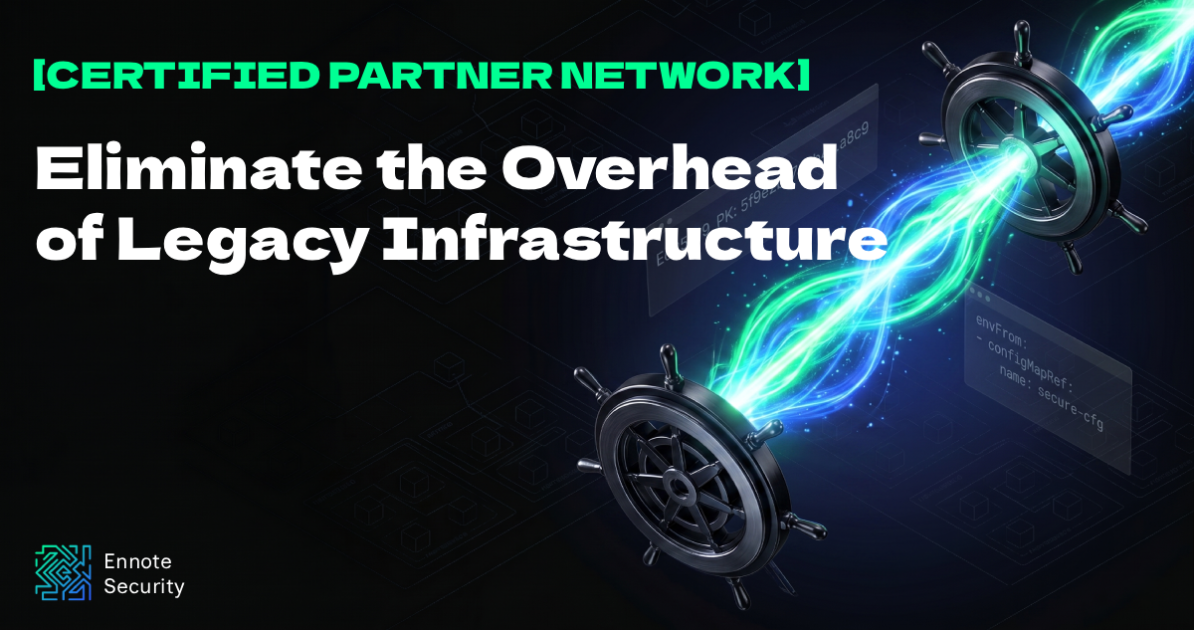 Announcing the Ennote Certified Partner Network: Eliminate the Overhead of Legacy Infrastructure