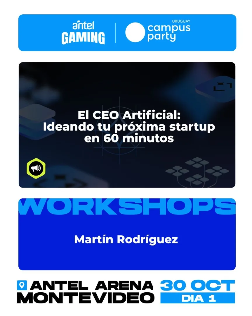 Flyer del workshop "El CEO Artificial: ideando tu próxima startup en 60 minutos", a cargo de Martín Rodríguez, en Campus Party Uruguay, Antel Arena, 30 de octubre.