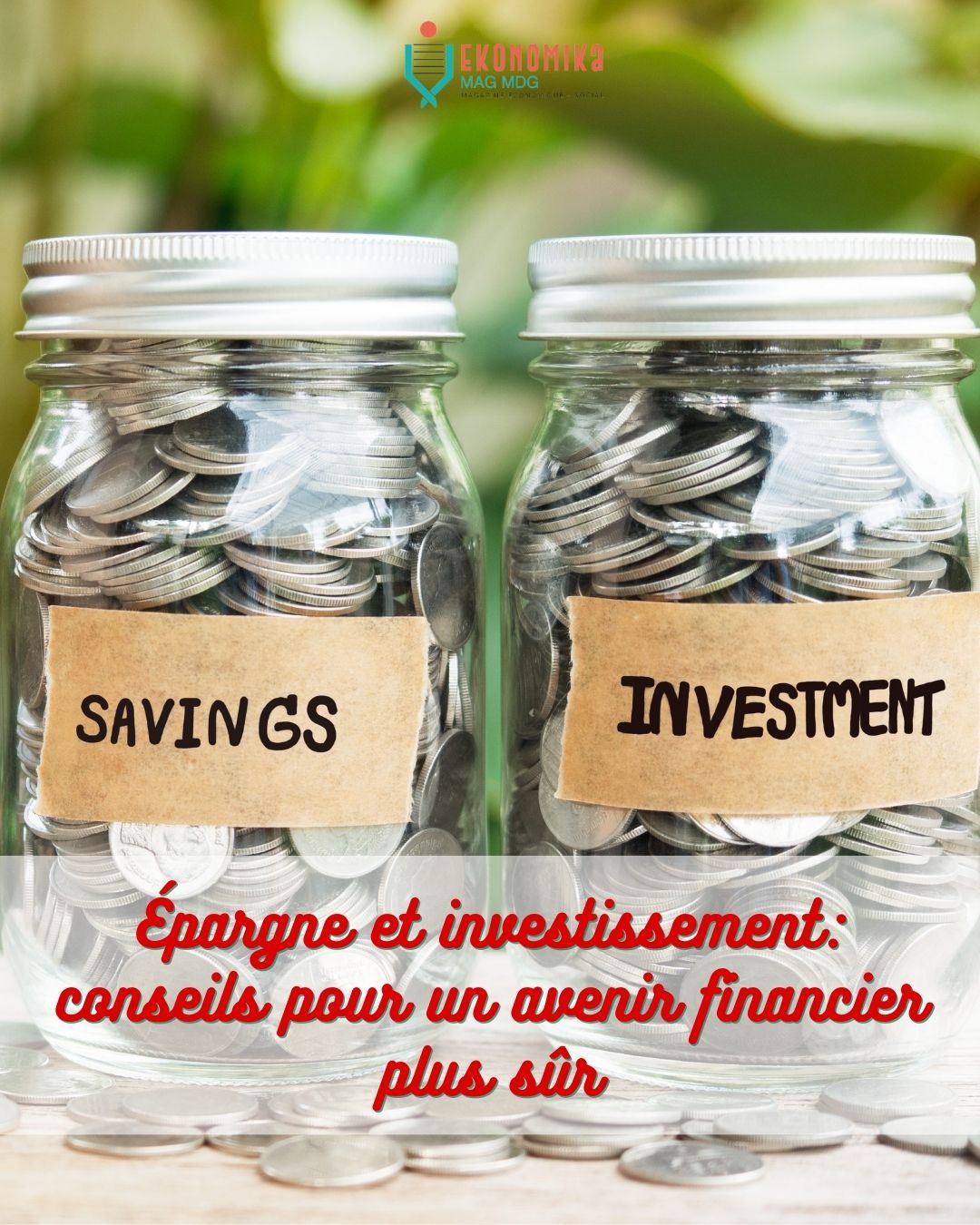 Épargne et investissement : Conseils pour un avenir financier plus sûr | Ekonomika Mag MDG