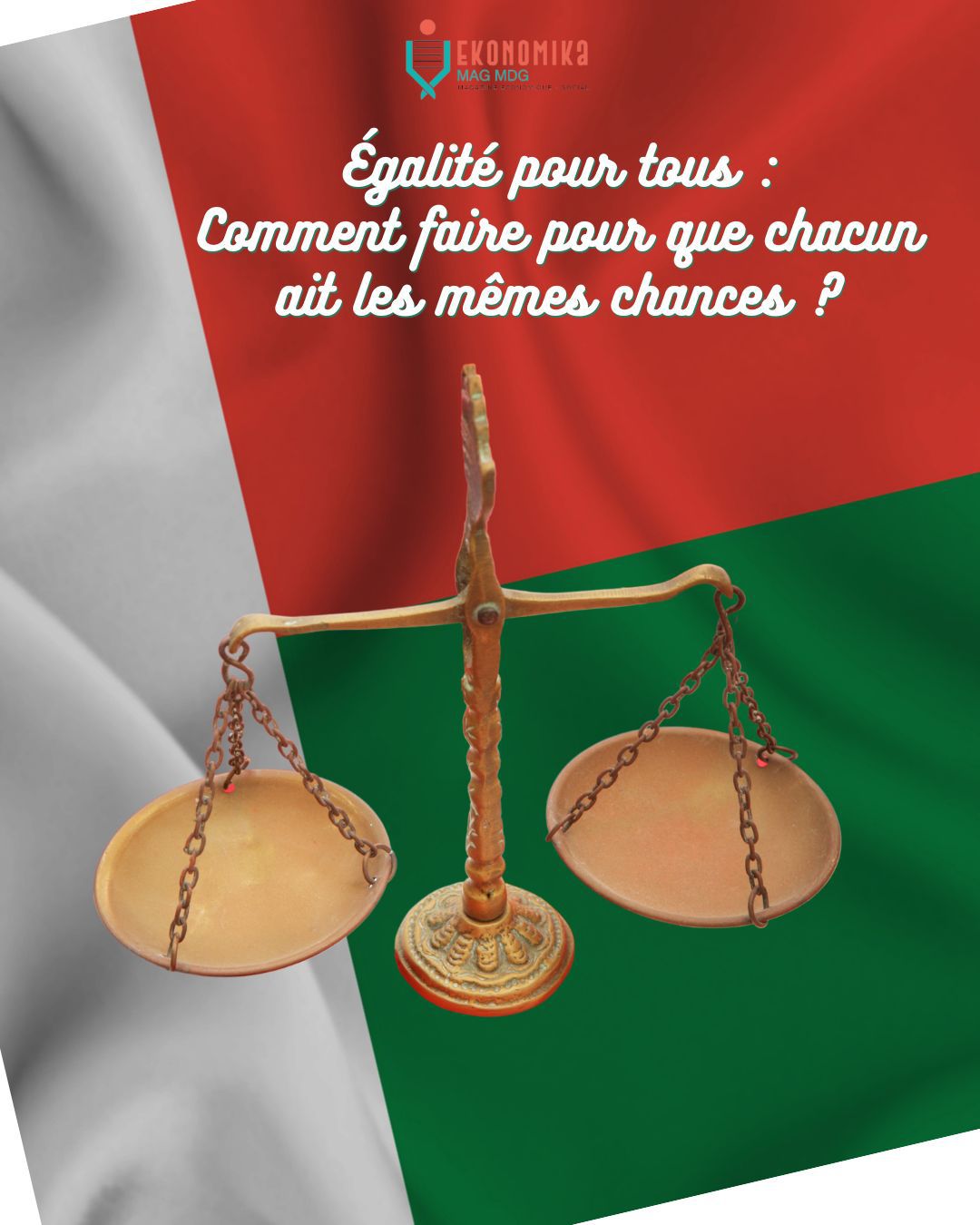 Égalité des chances : comment faire pour que chacun ait les mêmes opportunités ? | Ekonomika Mag MDG