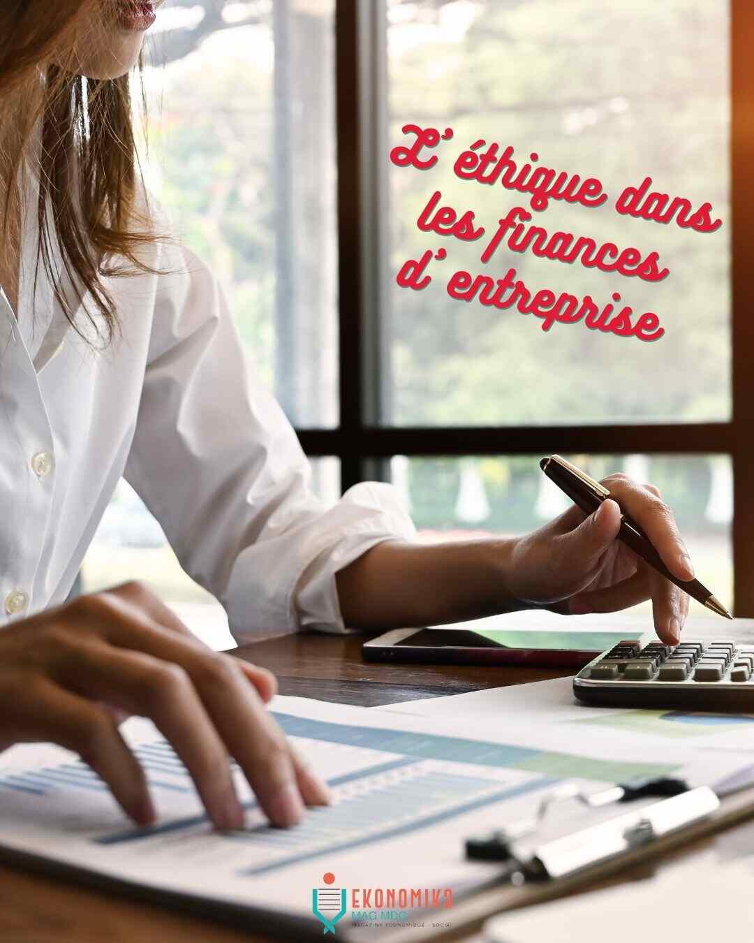 L'éthique financière dans les entreprises : une importance capitale | Ekonomika Mag MDG