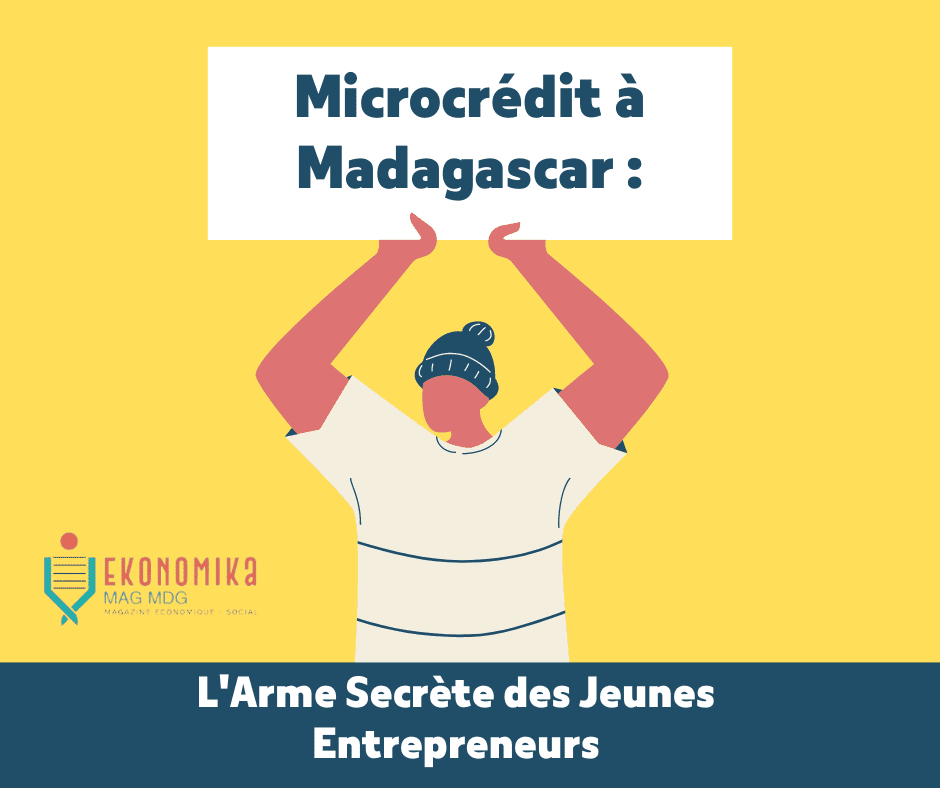 Microcrédit à Madagascar : L'Arme Secrète des Jeunes Entrepreneurs | Ekonomika Mag MDG