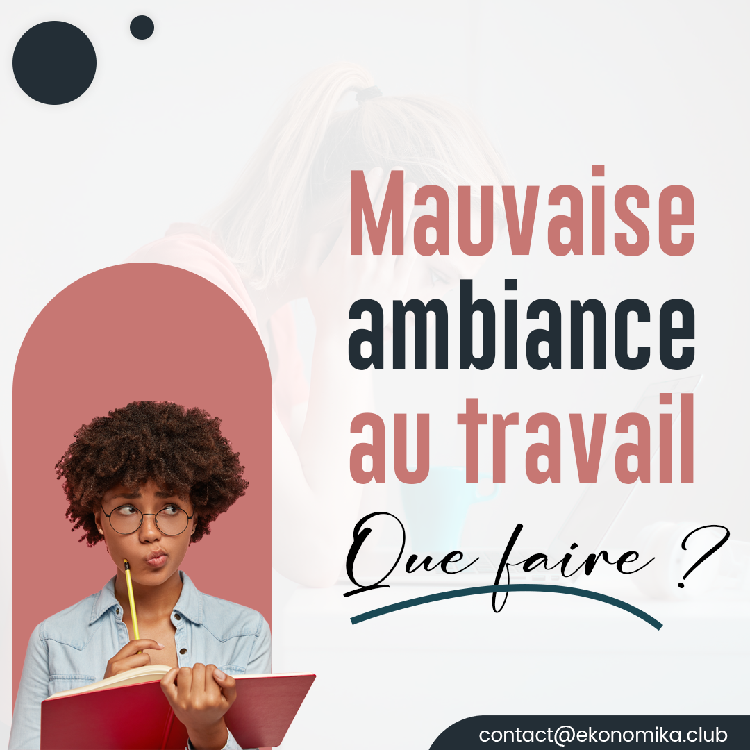 Mauvaise ambiance au travail que faire | Ekonomika Mag MDG