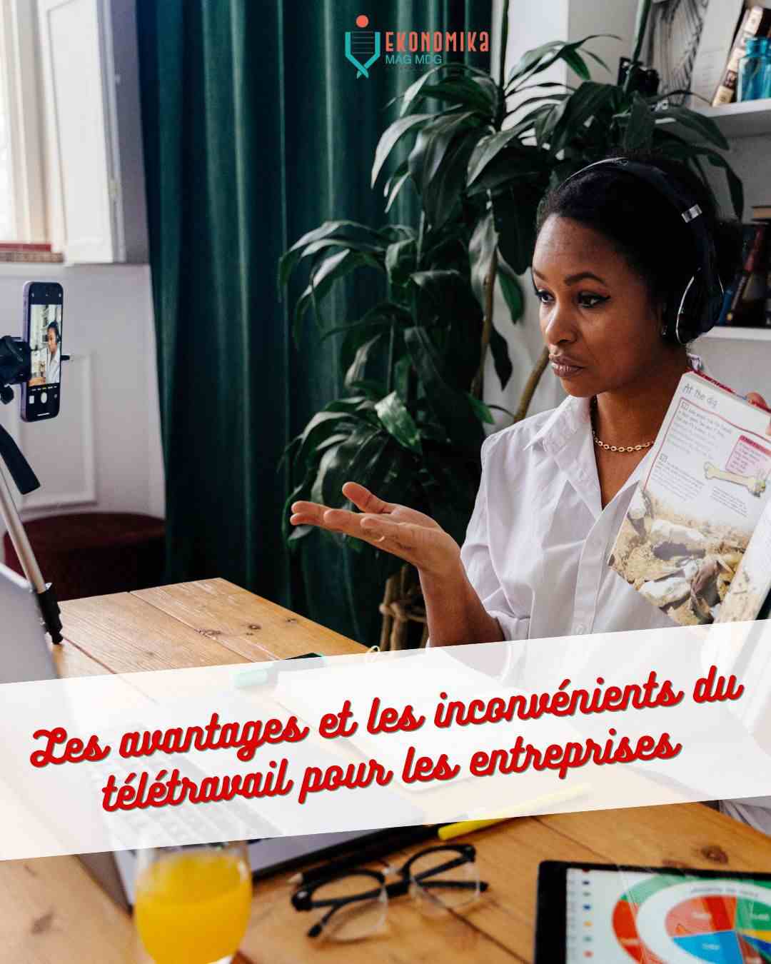 Télétravail : les atouts et les risques | Ekonomika Mag MDG