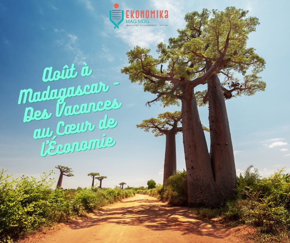 Éditorial : Août à Madagascar - Des Vacances au Cœur de l'Économie | Ekonomika Mag MDG