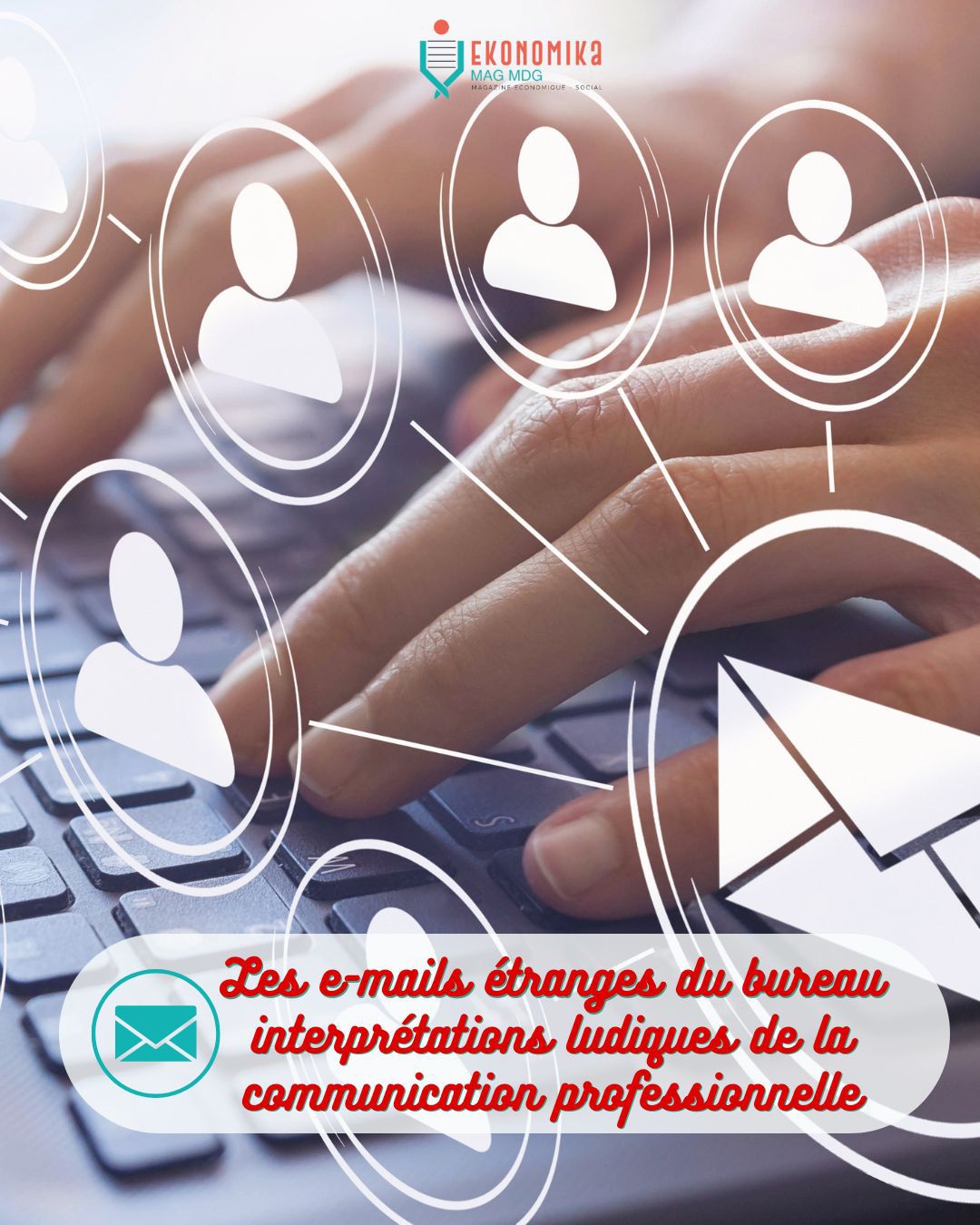 Les e-mails étranges du bureau : interprétations ludiques de la communication professionnelle | Ekonomika Mag MDG