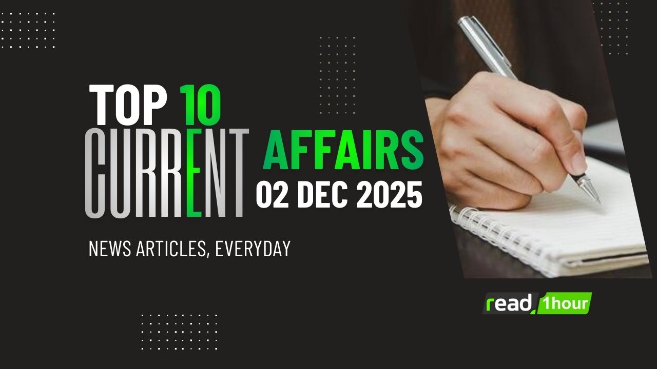 current affairs 2025, 2 December 2025 news, daily current affairs, education news, exam GK updates, India news highlights, international news 2025, top 10 current affairs, competitive exam preparation