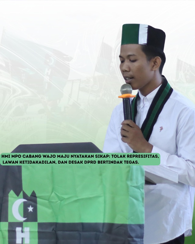 HMI MPO Cabang Wajo Maju Nyatakan Sikap: Tolak Represifitas, Lawan Ketidakadilan, dan Desak DPRD Bertindak Tegas
