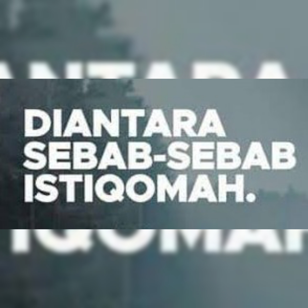 Faktor Penyebab Seseorang Istiqamah Dalam Sunnah Faktor Penyebab Seseorang Istiqamah Dalam Sunnah
