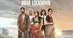 India Lockdown Movie Review: लॉकडाउन के दिनों पर आधारित है यह फिल्म,,,।