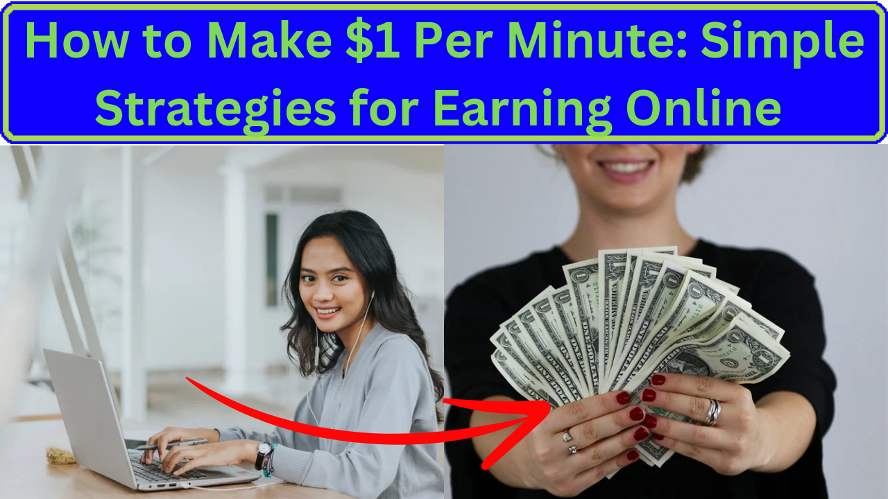 Simple Strategies for Earning $1 Per Minute Online: Tips and Methods for Quick Income Generation