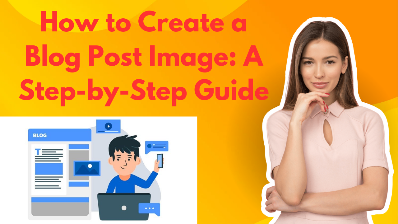 How to Create a Blog Post Image: A Step-by-Step Guide Step-by-step guide to creating a blog post image