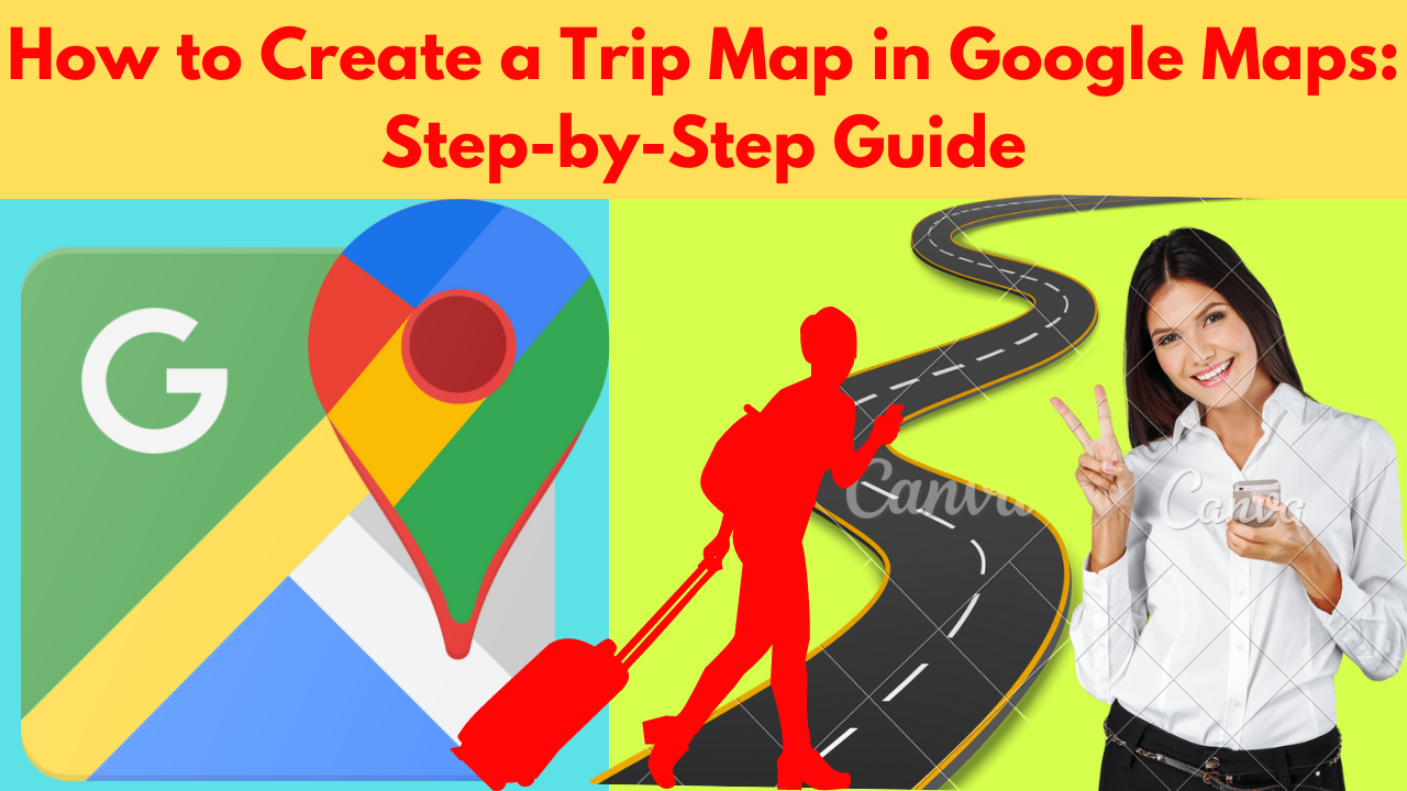 how to create a trip map in google maps: step-by-step guide. how to create a trip map in google maps: step-by-step guide.