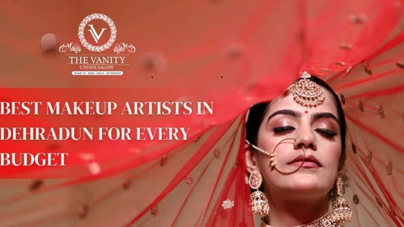 Your Ultimate Guide to the Best Makeup Artist in Dehradun Your Ultimate Guide to the Best Makeup Artist in Dehradun