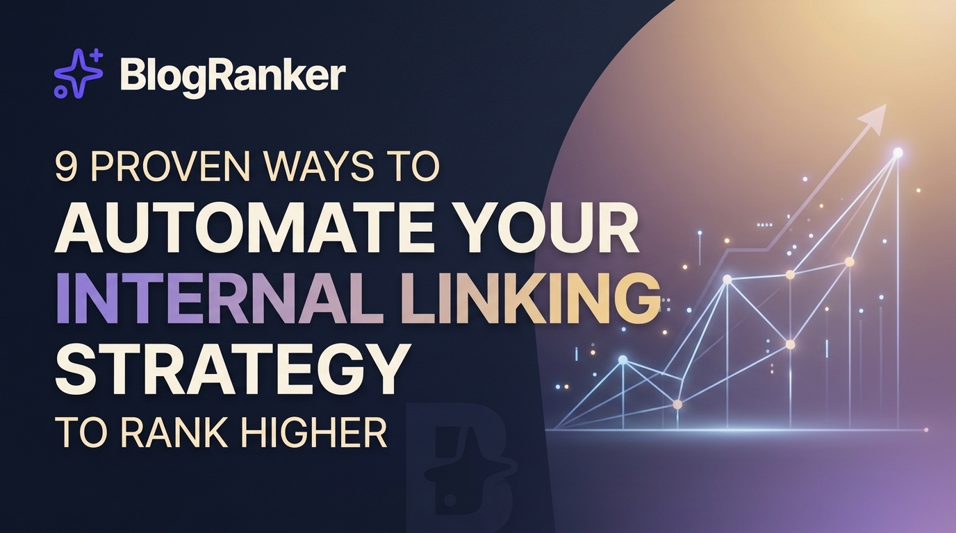 9 Proven Ways to Automate Your Internal Linking Strategy to Rank Higher