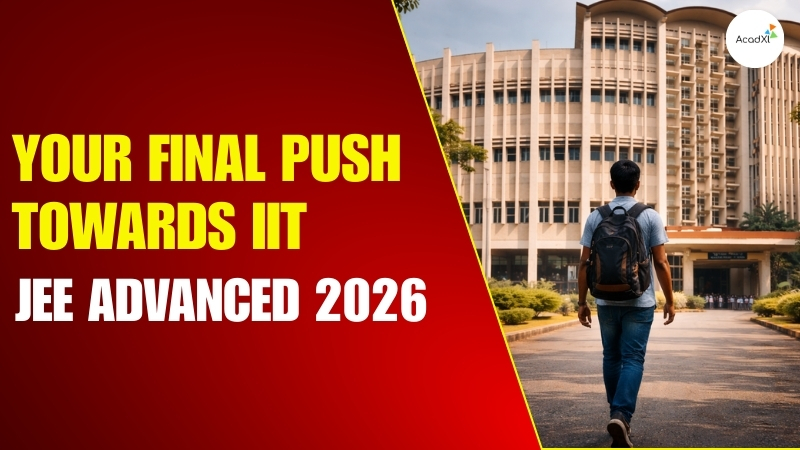 Your Final Push to IIT: JEE Advanced 2026 Preparation with AcadXL