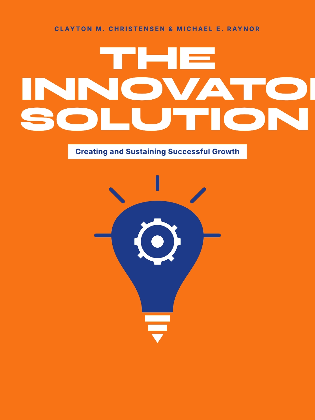 The Innovator's Solution: The Strategic Imperative for Enduring Growth