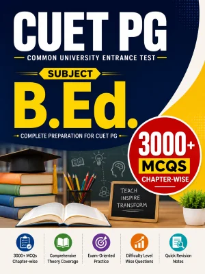CUET PG B.Ed. 3000+ MCQs Chapterwise Question Bank