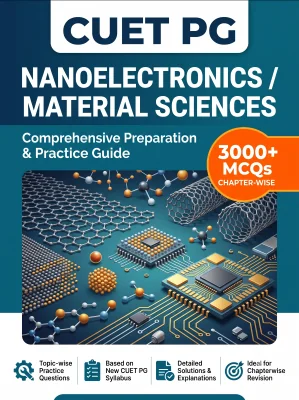 CUET PG Nanoelectronics / Material Sciences 3000+ MCQs Chapterwise Question Bank