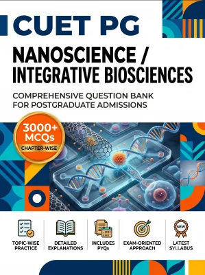 CUET PG Nanoscience/ Integrative Biosciences 3000+ MCQs Chapterwise Question Bank