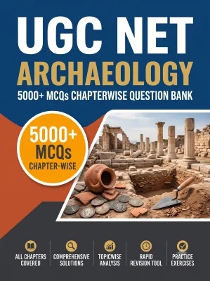 UGC NET Archaeology - Question Bank MCQs 5000+ Chapterwsie (in English)