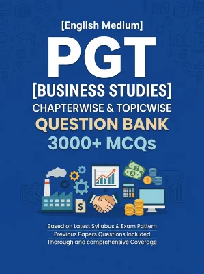 PGT Business Studies - 3000 MCQs Question Bank Previous Paper based - Chapterwise Collection