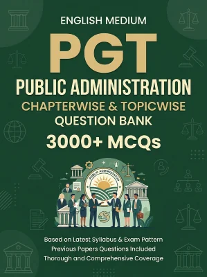 PGT Public Administration - 3000 MCQs Question Bank Previous Paper based - Chapterwise Collection
