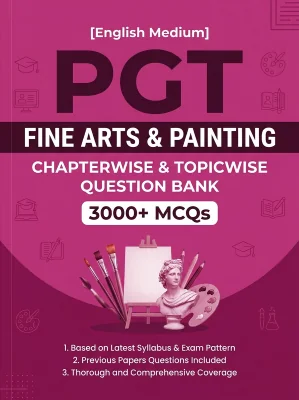 PGT Fine Arts & Painting - 3000 MCQs Question Bank Previous Paper based - Chapterwise Collection