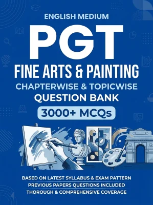 PGT Fine Arts & Painting - 3000 MCQs Question Bank Previous Paper based - Chapterwise Collection