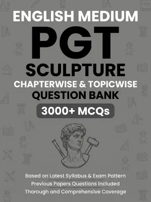 PGT Sculpture - 3000 MCQs Question Bank Previous Paper based - Chapterwise Collection
